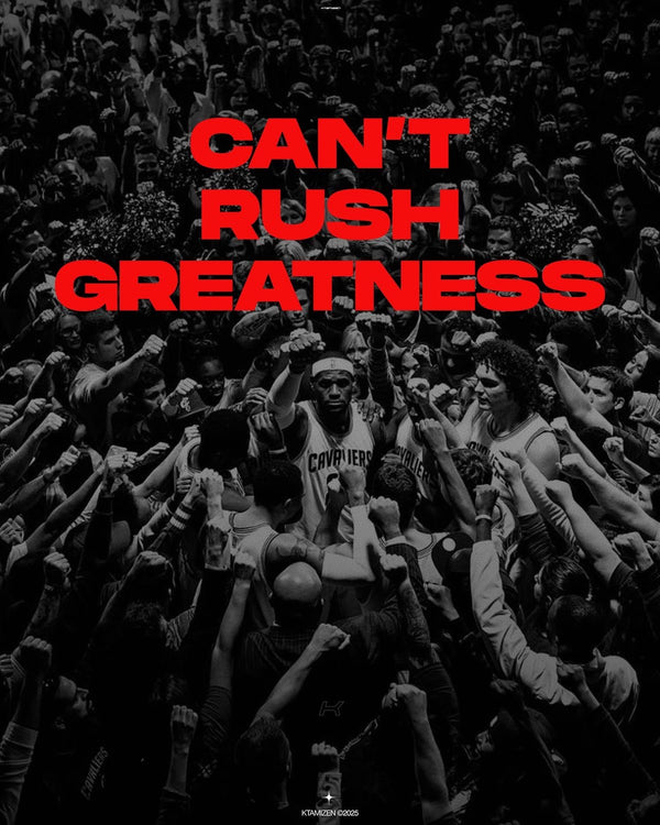 'Cant Rush Greatness' Lebron james aura poster